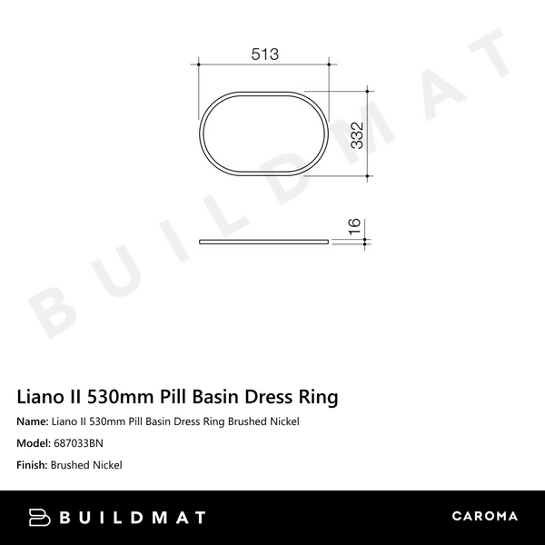 Caroma Liano II 530mm Pill Basin Dress Ring Brushed Nickel